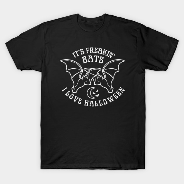 It's Freakin Bats I Love Halloween Funny Meme Quote T-Shirt by graphicbombdesigns